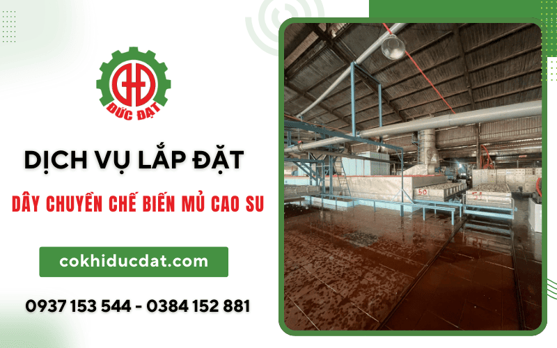 lắp đặt dây chuyền chế biến mủ cao su