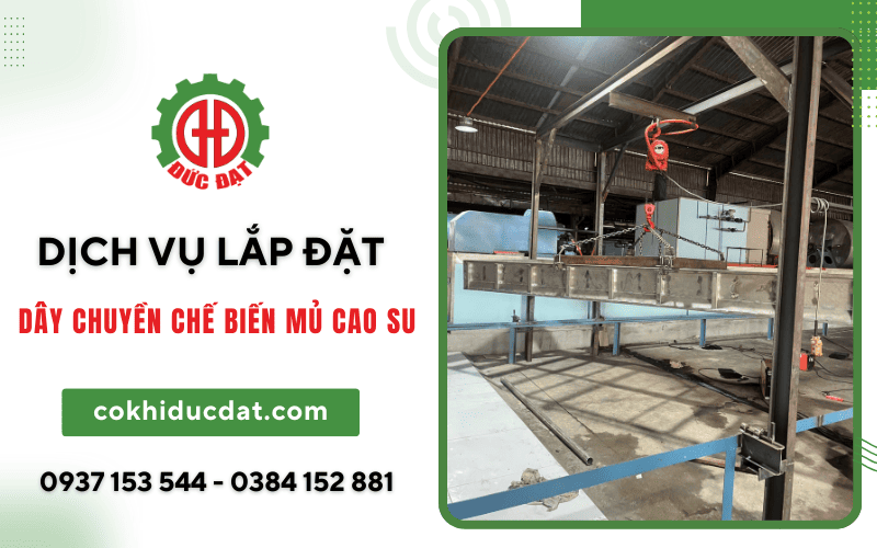lắp đặt dây chuyền chế biến mủ cao su