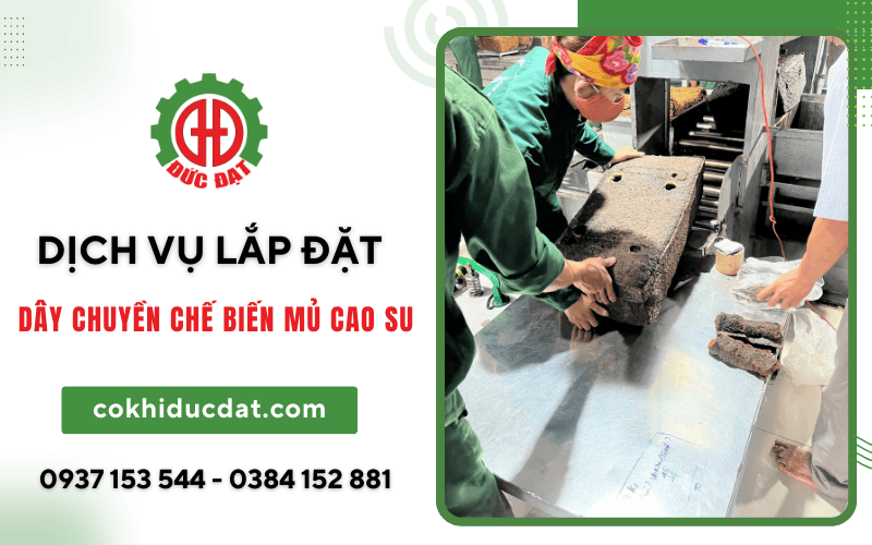 lắp đặt dây chuyền chế biến mủ cao su