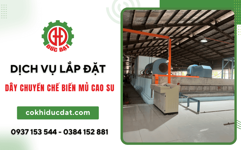 lắp đặt dây chuyền chế biến mủ cao su